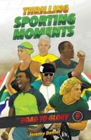 THRILLING SPORTING MOMENTS - Road to Glory