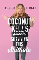 Coconut Kelzs Guide to Surviving This Shithole