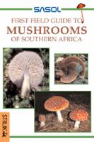 SASOL First Field Guide to Mushrooms of Southern Africa
