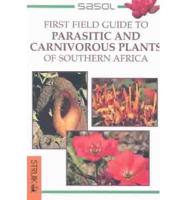 Sasol First Guide to Parasitic and Carnivorous Plants of Southern Africa