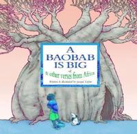 A Baobab Is Big & Other Verses from Africa