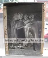 Tribing and Untribing the Archive, Volume 1