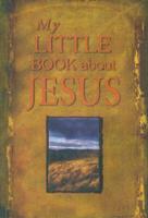 My Little Book About Jesus