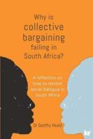 Why is Collective Bargaining Failing in South Africa?: A reflection on how to restore social dialogue in South Africa