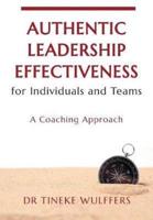 Authentic Leadership Effectiveness : for Individuals and Teams