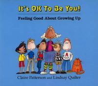 It's Ok to Be You: Feeling Good About Growing Up