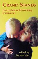 Grand Stands: New Zealand Writers on Being Grandparents