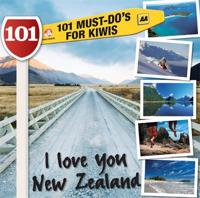 I Love You New Zealand - 101 Must Do's for Kiwis