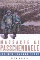 Massacre at Passchendaele: The New Zealand Story