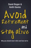 Avoid Retirement and Stay Alive
