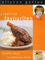 Creative Favourites: Simple Steps to Fabulous Food