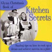 Glynn Christian's Book Of-- Kitchen Secrets