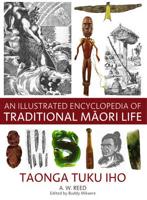 Illustrated Encyclopedia of Traditional Maori Life