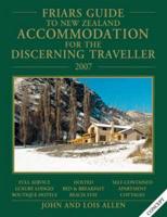 Friars Guide to New Zealand Accommodation for the Discerning Traveller 2007