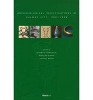 Archaeological Investigations in Galway City, 1987-1998