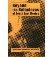 Beyond the Balaclavas of South East Mexico