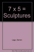 Darren Lago - 7x5=Sculptures