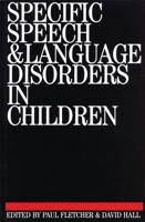 Specific Speech and Language Disorders in Children: Correlates, Characteristics and Outcomes
