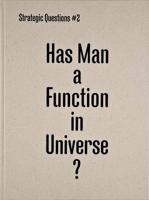 Has Man a Function in Universe?