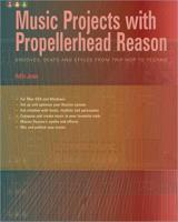 Music Projects With Propellerhead Reason