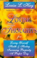 Loving Thoughts for Loving Yourself, Health & Healing, Increasing Prosperity, a Perfect Day