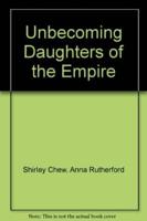 Unbecoming Daughters of the Empire