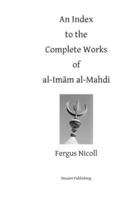 An Index to the Complete Works of Imam Al-Mahdi