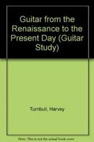 Guitar from the Renaissance to the Present Day