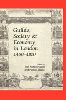 Guilds, Society & Economy in London, 1450-1800