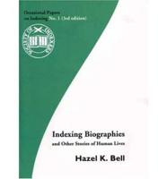 Indexing Biographies and Other Stories of Human Lives (Occasional Papers on Indexing). No.1