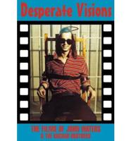 Desperate Visions Vol. 1 Camp America : The Films of John Waters and George & Mike Kuchar