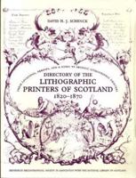 Directory of the Lithographic Printers of Scotland, 1820-1870