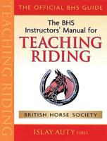 The BHS Instructors' Manual for Teaching Riding