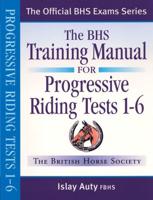 BHS Training Manual for Progressive Riding: Tests 1-6