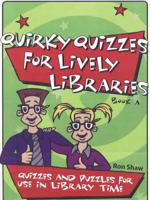 Quirky Quizzes for Lively Libraries Bk. A
