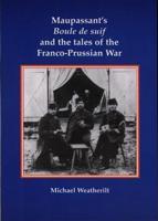 Maupassant's Boule De Suif and the Tales of the Franco-Prussian War