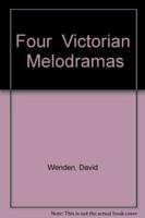 Four "Victorian" Melodramas