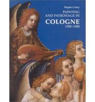 Painting and Patronage in Cologne, 1300-1500