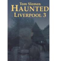 Haunted Liverpool 3. Vol 3
