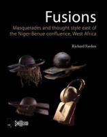 Fusions/Masquerades and Thought Style East of the Niger-Benue Confluence, West Africa