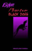 Explore Phantom Black Dogs