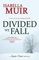 DIVIDED WE FALL: A short story about friendship and family