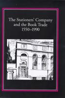 The Stationers' Company and the Book Trade, 1550-1990