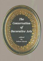 The Conservation of Decorative Arts