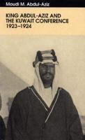 King Abdul-Aziz and the Kuwait Conference, 1923-1924