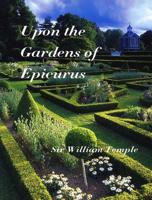 Upon the Gardens of Epicurus, or, of Gardening in the Year 1685