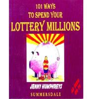101 Ways to Spend Your Lottery Millions
