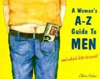 A Woman's A-Z Guide to Men