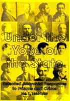 Under the Yoke of the State Vol 1 1886-1929