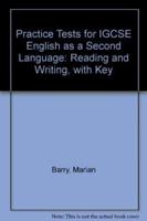 Practice Tests for IGCSE English as a Second Language. Reading and Writing, With Key